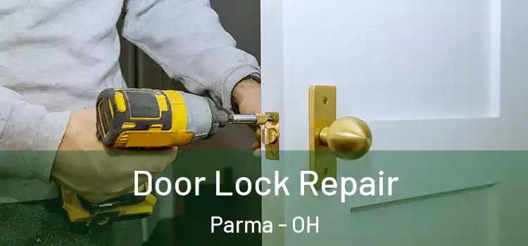 Door Lock Repair Parma - OH