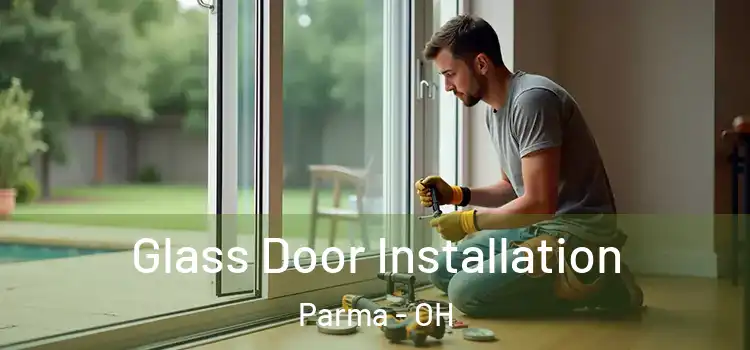 Glass Door Installation Parma - OH