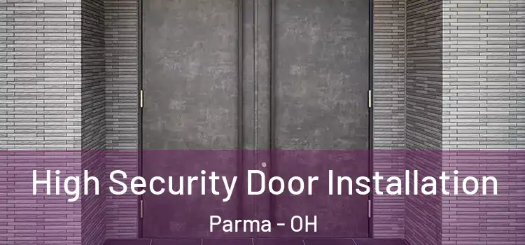High Security Door Installation Parma - OH