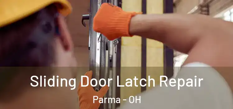 Sliding Door Latch Repair Parma - OH