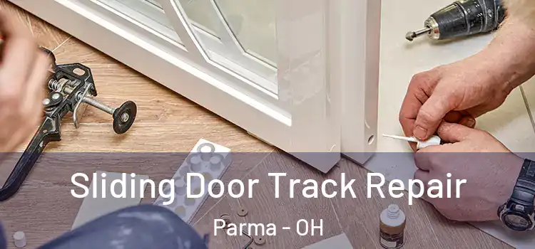 Sliding Door Track Repair Parma - OH